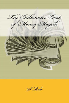 The Billionaire Book Of Money Magick