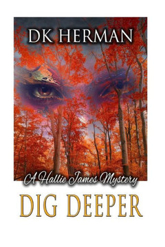 Dig Deeper: A Hallie James Mystery (The Hallie James Mysteries) (Volume 1)
