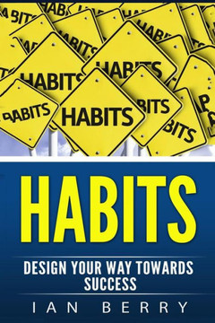 Habits: Design Your Way Towards Success