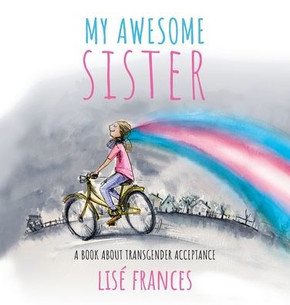 My Awesome Sister: A Children'S Book About Transgender Acceptance