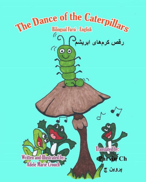 The Dance Of The Caterpillars Bilingual Farsi English (Persian Edition)