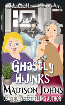 Ghastly Hijinks (An Agnes Barton Paranormal Mystery)