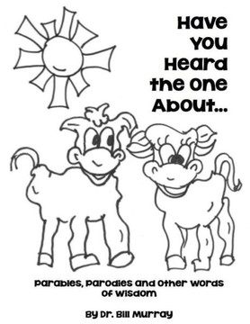 Have You Heard The One About (Dr. Murray'S Parables) (Volume 2)