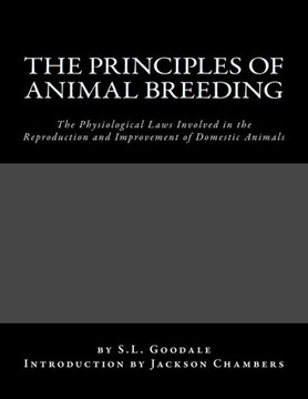 The Principles Of Animal Breeding: The Physiological Laws Involved In The Reproduction And Improvement Of Domestic Animals