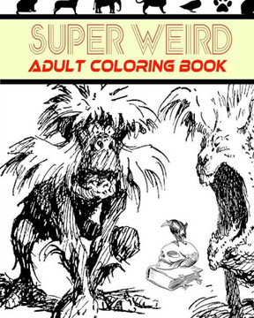 Super Weird Adult Coloring Book