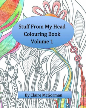 Stuff From My Head Colouring Book: Volume 1