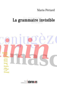 La Grammaire Invisible: La Gramm?e Invizible (French Edition)