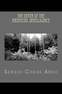 The Death Of The Artificial Intelligence (Spanish Edition)