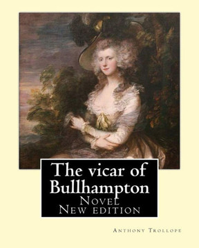 The Vicar Of Bullhampton. By: Anthony Trollope (New Edition): Novel