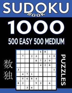 Sudoku Book 1,000 Puzzles, 500 Easy And 500 Medium: Sudoku Puzzle Book With Two Levels Of Difficulty To Improve Your Game (Sudoku Book Series)