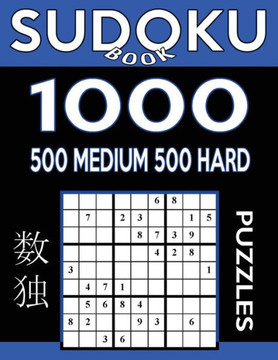 Sudoku Book 1,000 Puzzles, 500 Medium And 500 Hard: Sudoku Puzzle Book With Two Levels Of Difficulty To Improve Your Game (Sudoku Book Series)