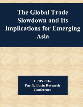 The Global Trade Slowdown And Its Implications For Emerging Asia