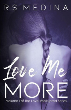 Love Me More (The Love Interrupted Series)
