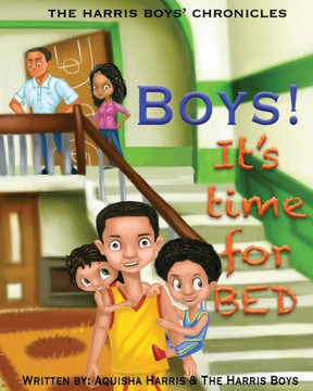 Boys, It'S Time For Bed!!: The Harris Boys Chronicles