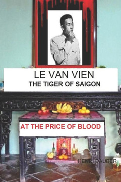 Le Van Vien The Tiger Of Saigon (At The Price Of Blood)