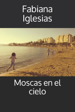 Moscas En El Cielo (Spanish Edition)