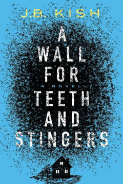 A Wall For Teeth And Stingers: A Novel