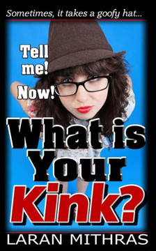 What Is Your Kink? What Is Your Kink?