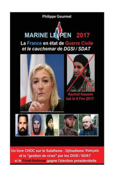 Marine Le Pen 2017: La France En ?at De Guerre Civile (French Edition)