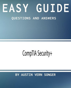 Easy Guide: Comptia Security+: Questions And Answers
