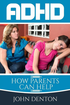Adhd: How Parents Can Help