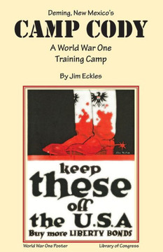 Deming, New Mexico'S Camp Cody: A World War One Training Camp