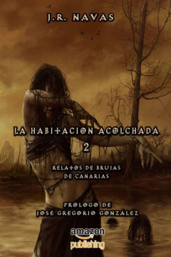 La Habitacion Acolchada 2: Relatos De Brujas De Canarias (La Habitaci? Acolchada) (Spanish Edition)