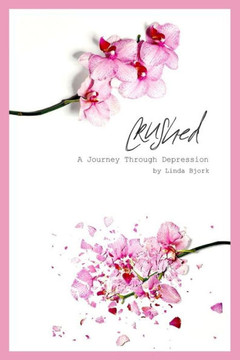 Crushed: A Journey Through Depression Crushed: A Journey Through Depression