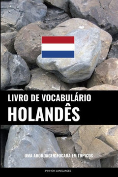 Livro De Vocabul?io Holand?: Uma Abordagem Focada Em T?icos (Portuguese Edition)