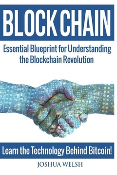 Blockchain: Essential Blueprint For Understanding The Blockchain Revolution - Learn The Technology Behind Bitcoin! (Blockchain Books, Hidden Economy, Bitcoin, Tor, Deep Web)