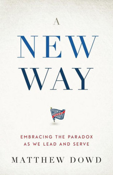 A New Way: Embracing The Paradox As We Lead And Serve A New Way: Embracing The Paradox As We Lead And Serve