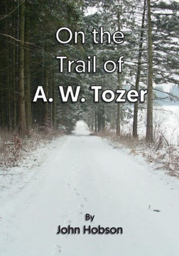 On The Trail Of A. W. Tozer