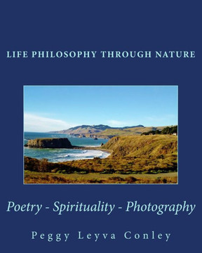 Life Philosophy Through Nature: Poetry - Spirituality - Photography