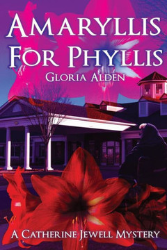 Amaryllis For Phyllis: A Catherine Jewell Mystery (Catherine Jewell Myseries)