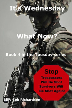 It'S Wednesday, What Now?: It'S Wednesday, What Now?: Surviving The Eotwawki (Book 4): Surviving The Eotwawki