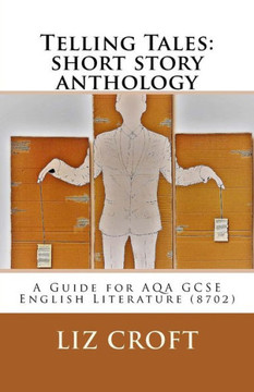 Telling Tales: Short Story Anthology: A Guide For Aqa Gcse English Literature (8702)