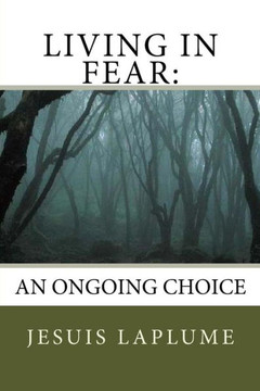 Living In Fear:: An Ongoing Choice