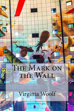 The Mark On The Wall Virginia Woolf