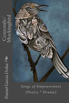 Cenzontle/Mockingbird: Songs Of Empowerment (Poetry * Drama)