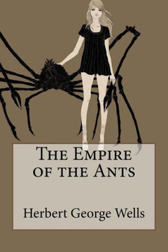 The Empire Of The Ants Herbert George Wells