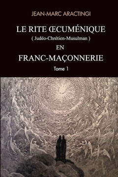 Le Rite Oecum?ique (Jud?-Chr?ien-Musulman) En Franc-Ma?nnerie (French Edition)