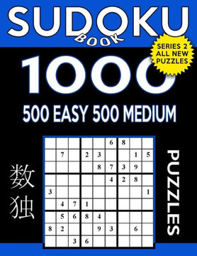 Sudoku Book 1,000 Puzzles, 500 Easy And 500 Medium: Sudoku Puzzle Book With Two Levels Of Difficulty To Improve Your Game (Sudoku Book Series 2)