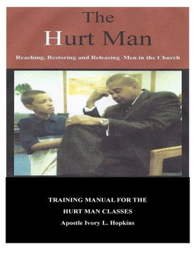 The Hurt Man: Chapters By: Apostle Ivory Hopkins