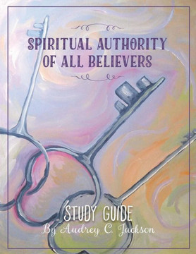 Spiritual Authority Of All Believers Study Guide