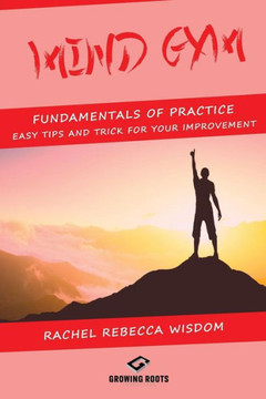 Mind Gym: The Full Collection Of Secrets, Exercises, And Techniques