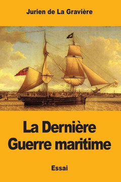 La Derni?e Guerre Maritime (French Edition)