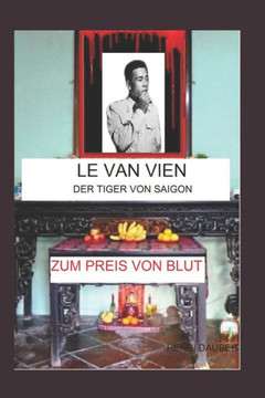 Le Van Vien: Der Tiger Von Saigon (Zum Preis Von Blut) (German Edition)
