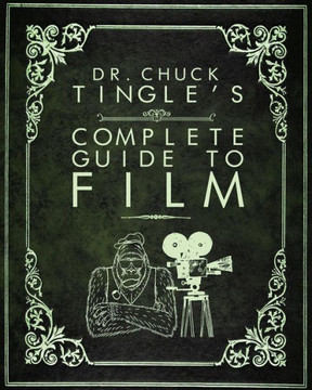 Dr. Chuck Tingle'S Complete Guide To Film