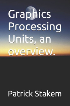 Graphics Processing Units, An Overview. (Computer Architecture)