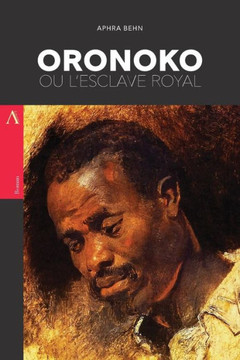 Oronoko, Ou L'Esclave Royal (French Edition)